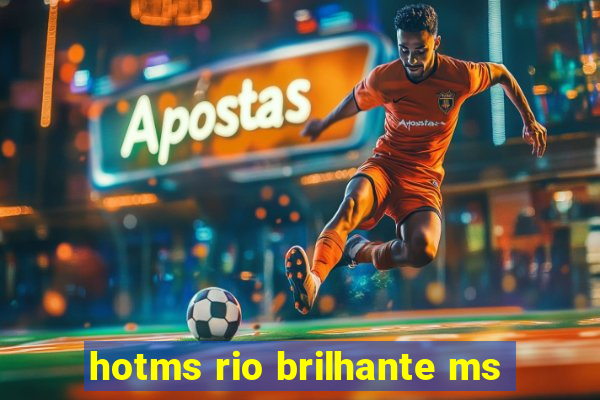 hotms rio brilhante ms